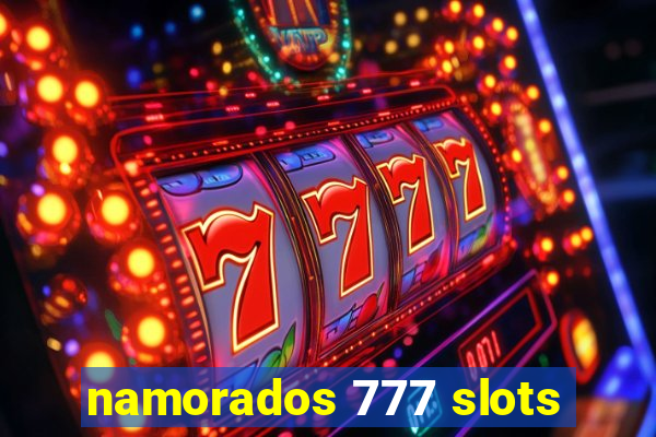 namorados 777 slots